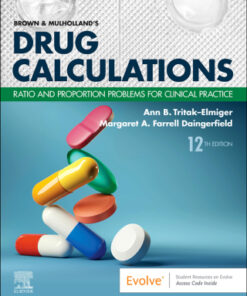 Brown and Mulholland’s Drug Calculations, Ratio and Proportion Problems for Clinical Practice 12th Edition - Original PDF