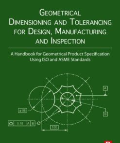 Geometrical Dimensioning and Tolerancing for Design, Manufacturing and Inspection: A Handbook for Geometrical Product Specification Using ISO and ASME Standards 3rd Edition - Original PDF