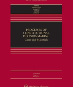Processes of Constitutional Decisionmaking: Cases and Materials 7th Edition - Original PDF