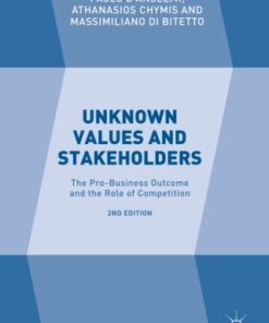 Unknown Values and Stakeholders: The Pro-Business Outcome and the Role of Competition 2nd Edition - Original PDF