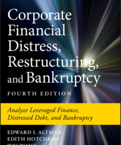 Corporate Financial Distress, Restructuring, and Bankruptcy: Analyze Leveraged Finance, Distressed Debt, and Bankruptcy 4th Edition - Original PDF