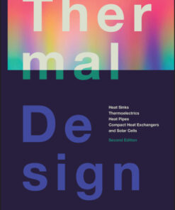 Thermal Design: Heat Sinks, Thermoelectrics, Heat Pipes, Compact Heat Exchangers, and Solar Cells 2nd Edition - Original PDF