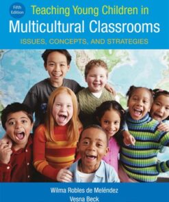 Teaching Young Children in Multicultural Classrooms: Issues, Concepts, and Strategies 5th Edition - Original PDF
