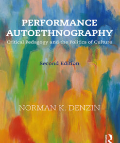 Performance Autoethnography, Critical Pedagogy and the Politics of Culture 2nd Edition - Original PDF