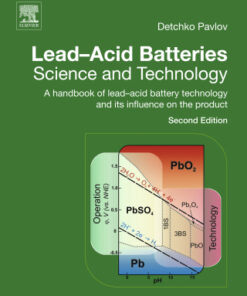 Lead-Acid Batteries: Science and Technology: A Handbook of Lead-Acid Battery Technology and Its Influence on the Product 2nd Edition - Original PDF