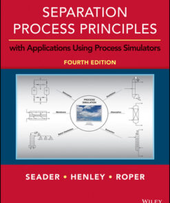 Separation Process Principles with Applications Using Process Simulators 4th Edition - Original PDF