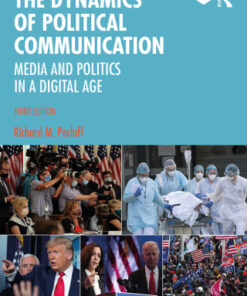 The Dynamics of Political Communication: Media and Politics in a Digital Age 3rd Edition - Original PDF