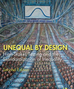 Unequal By Design, High-Stakes Testing and the Standardization of Inequality 2nd Edition - Original PDF
