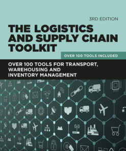 The Logistics and Supply Chain Toolkit: Over 100 Tools for Transport, Warehousing and Inventory Management 3rd Edition - Original PDF