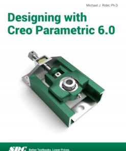 Designing with Creo Parametric 6.0 5th Edition - Original PDF