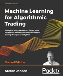 Machine Learning for Algorithmic Trading: Predictive Models to Extract Signals from Market and Alternative Data for Systematic Trading Strategies with Python 2nd Edition - Original PDF