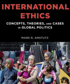 International Ethics: Concepts, Theories, and Cases in Global Politics 5th Edition - Original PDF