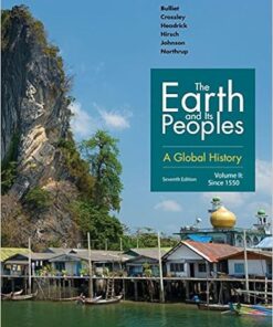 The Earth and Its Peoples: A Global History, Volume II 7th Edition - Original PDF