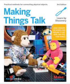 Making Things Talk, Using Sensors, Networks, and Arduino to See, Hear, and Feel Your World 3rd Edition - Original PDF