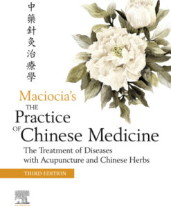 The Practice of Chinese Medicine, The Treatment of Diseases with Acupuncture and Chinese Herbs 3rd Edition - Original PDF