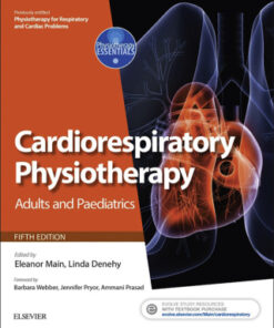 Cardiorespiratory Physiotherapy: Adults and Paediatrics, formerly Physiotherapy for Respiratory and Cardiac Problems 5th Edition - Original PDF