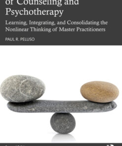 Advanced Principles of Counseling and Psychotherapy, Learning, Integrating, and Consolidating the Nonlinear Thinking of Master Practitioners 2nd Edition - Original PDF