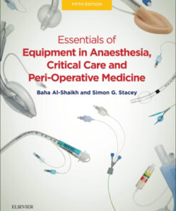 Essentials of Equipment in Anaesthesia, Critical Care, and Peri-Operative Medicine 5th Edition (Instant Download) - Original PDF