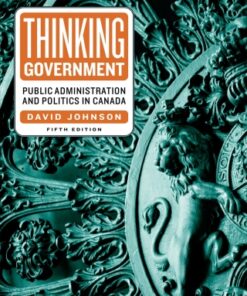 Thinking Government, Public Administration and Politics in Canada,  5th Edition - Original PDF