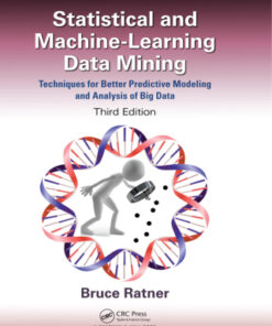 Statistical and Machine-Learning Data Mining: Techniques for Better Predictive Modeling and Analysis of Big Data 3rd Edition - Original PDF