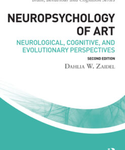 Neuropsychology of Art, Neurological, Cognitive, and Evolutionary Perspectives 2nd Edition - Original PDF