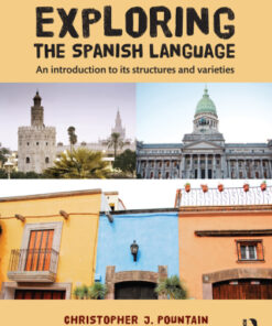 Exploring the Spanish Language , An Introduction to its Structures and Varieties 2nd Edition- Original PDF