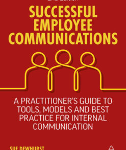 Successful Employee Communications: A Practitioner's Guide to Tools, Models and Best Practice for Internal Communication 2nd Edition - Original PDF