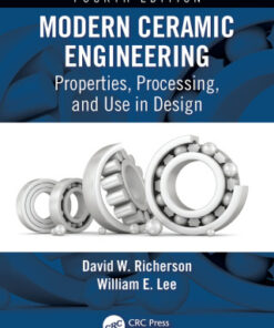 Modern Ceramic Engineering: Properties, Processing, and Use in Design 4th Edition - Original PDF