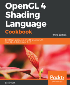 OpenGL 4 Shading Language Cookbook: Build high-quality, real-time 3D graphics with OpenGL 4.6, GLSL 4.6 and C++17 3rd Edition - Original PDF
