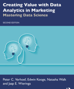 Creating Value with Data Analytics in Marketing: Mastering Data Science 2nd Edition - Original PDF
