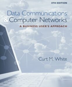 Data Communications and Computer Networks: A Business User's Approach 8th Edition - Original PDF