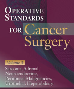Operative Standards for Cancer Surgery: Volume III Hepatobiliary, Peritoneal Malignancies, Neuroendocrine, Sarcoma, Adrenal, Bladder - Original PDF