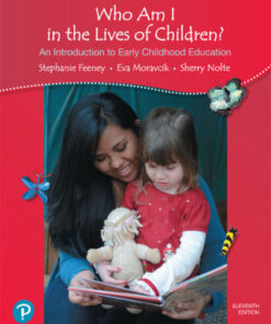 Who Am I in the Lives of Children? An Introduction to Early Childhood Education 11th Edition - Original PDF