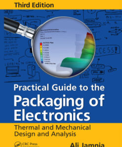 Practical Guide to the Packaging of Electronics: Thermal and Mechanical Design and Analysis 3rd Edition - Original PDF