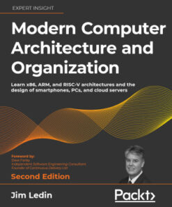 Modern Computer Architecture and Organization: Learn x86, ARM, and RISC-V architectures and the design of smartphones, PCs, and cloud servers, 2nd Edition - Original PDF
