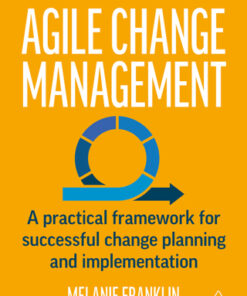 Agile Change Management: A Practical Framework for Successful Change Planning and Implementation 2nd Edition - Original PDF