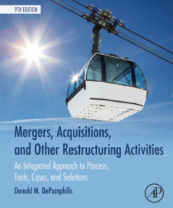 Mergers, Acquisitions, and Other Restructuring Activities, An Integrated Approach to Process, Tools, Cases, and Solutions 9th Edition - Original PDF