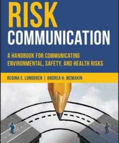 Risk Communication: A Handbook for Communicating Environmental, Safety, and Health Risks: A Handbook for Communicating Environmental, Safety, and Health Risks 6th Edition - Original PDF