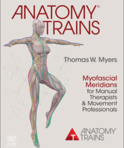 Anatomy Trains, Myofascial Meridians for Manual Therapists and Movement Professionals 4th Edition - Original PDF