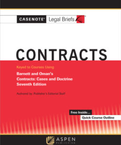 Casenote Legal Briefs for Contracts Keyed to Barnett and Oman 7th Edition - Original PDF