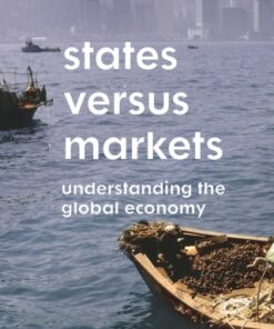 States Versus Markets: Understanding the Global Economy 4th Edition - Original PDF
