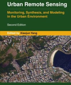 Urban Remote Sensing: Monitoring, Synthesis and Modeling in the Urban Environment 2nd Edition - Original PDF