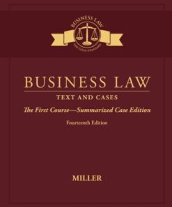 Business Law: Text & Cases - The First Course - Summarized Case Edition 14th Edition - Original PDF
