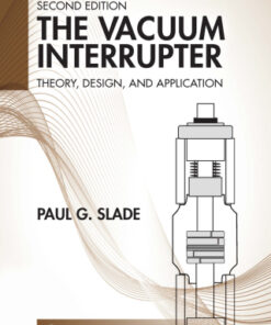 The Vacuum Interrupter: Theory, Design, and Application 2nd Edition - Original PDF
