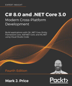 C# 8.0 and .NET Core 3.0 – Modern Cross-Platform Development: Build applications with C#, .NET Core, Entity Framework Core, ASP.NET Core, and ML.NET using Visual Studio Code, 4th Edition - Original PDF