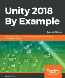 Unity 2018 By Example: Learn about game and virtual reality development by creating five engaging projects, 2nd Edition - Original PDF