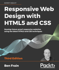 Responsive Web Design with HTML5 and CSS: Develop Future-Proof Responsive Websites Using the Latest HTML5 and CSS Techniques 3rd Edition - Original PDF