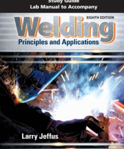 Study Guide with Lab Manual for Jeffus' Welding: Principles and Applications 8th Edition - Original PDF