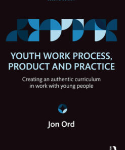 Youth Work Process, Product and Practice, Creating an authentic curriculum in work with young people 2nd Edition - Original PDF