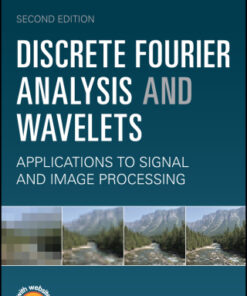 Discrete Fourier Analysis and Wavelets: Applications to Signal and Image Processing 2nd Edition - Original PDF
